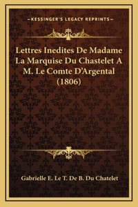 Lettres Inedites De Madame La Marquise Du Chastelet A M. Le Comte D'Argental (1806)