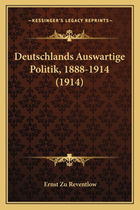 Deutschlands Auswartige Politik, 1888-1914 (1914)