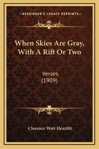 When Skies Are Gray, With A Rift Or Two
