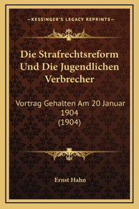 Die Strafrechtsreform Und Die Jugendlichen Verbrecher