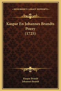 Kaspar En Johannes Brandts Poezy (1725)