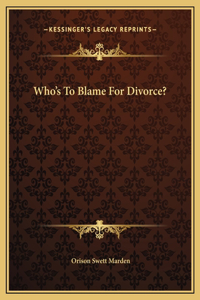 Who's To Blame For Divorce?