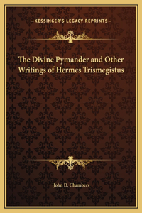 The Divine Pymander and Other Writings of Hermes Trismegistus