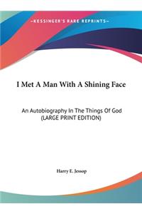 I Met a Man with a Shining Face
