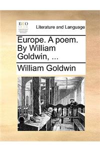 Europe. a Poem. by William Goldwin, ...