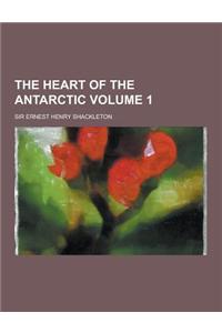 The Heart of the Antarctic Volume 1