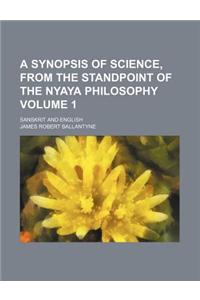 A Synopsis of Science, from the Standpoint of the Nyaya Philosophy Volume 1; Sanskrit and English
