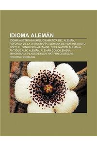 Idioma Aleman: Idioma Austro-Bavaro, Gramatica del Aleman, Reforma de La Ortografia Alemana de 1996, Instituto Goethe, Fonologia Alem