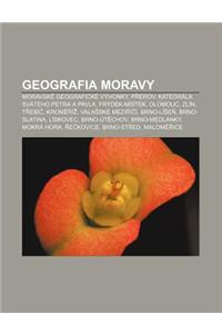 Geografia Moravy: Moravske Geograficke Vyhonky, P Erov, Katedrala Svateho Petra a Pavla, Frydek-Mistek, Olomouc, Zlin, T Ebi, Krom I