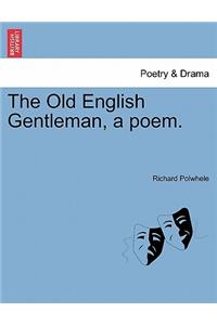 The Old English Gentleman, a Poem.