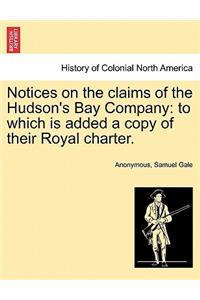 Notices on the Claims of the Hudson's Bay Company