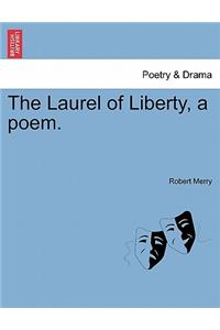 Laurel of Liberty, a Poem.