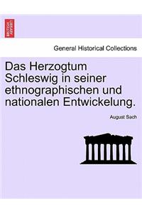Das Herzogtum Schleswig in seiner ethnographischen und nationalen Entwickelung.