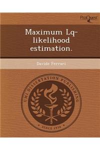 Maximum Lq-Likelihood Estimation