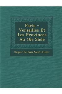 Paris - Versailles Et Les Provinces Au 18e Si Cle