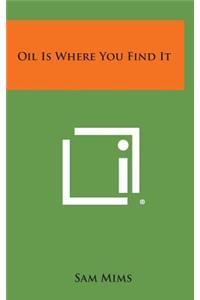 Oil Is Where You Find It