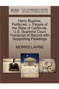 Harry Bigelow, Petitioner, V. People of the State of California. U.S. Supreme Court Transcript of Record with Supporting Pleadings