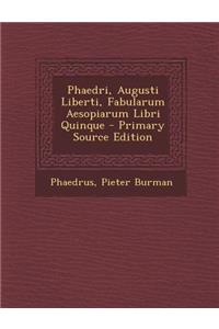 Phaedri, Augusti Liberti, Fabularum Aesopiarum Libri Quinque