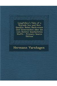 Longfellow's Tales of a Wayside Inn Und Ihre Quellen