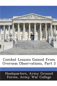 Combat Lessons Gained from Overseas Observations, Part 3