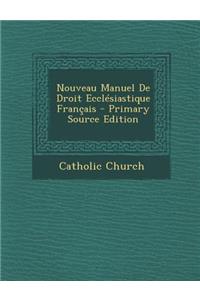 Nouveau Manuel de Droit Ecclésiastique Français