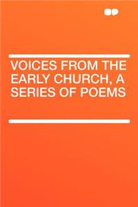 Voices from the Early Church, a Series of Poems