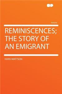 Reminiscences; The Story of an Emigrant