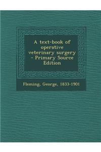 A Text-Book of Operative Veterinary Surgery