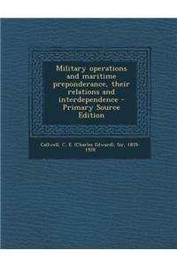 Military Operations and Maritime Preponderance, Their Relations and Interdependence