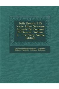 Della Decima E Di Varie Altre Gravezze Imposte Dal Comune Di Firenze, Volume 4... - Primary Source Edition