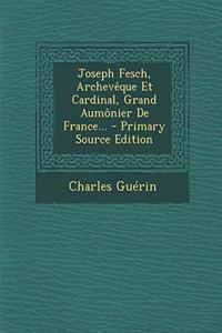 Joseph Fesch, Archevêque Et Cardinal, Grand Aumônier De France...