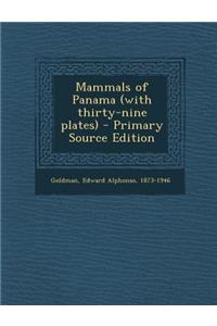 Mammals of Panama (with Thirty-Nine Plates)
