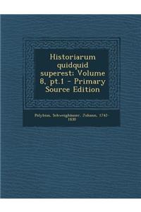 Historiarum Quidquid Superest; Volume 8, PT.1