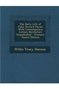 The Early Life of John Howard Payne: With Contemporary Letters Heretofore Unpublished