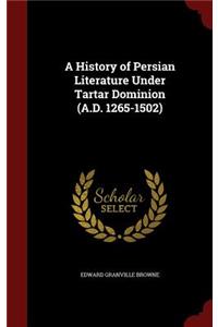 History of Persian Literature Under Tartar Dominion (A.D. 1265-1502)