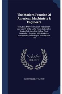 The Modern Practice Of American Machinists & Engineers