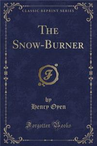 The Snow-Burner (Classic Reprint)