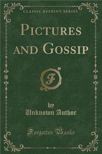 Pictures and Gossip (Classic Reprint)