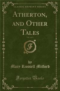 Atherton, and Other Tales, Vol. 1 of 3 (Classic Reprint)