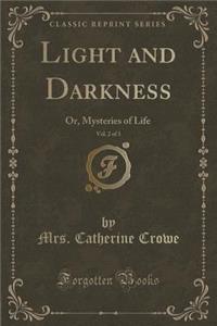 Light and Darkness, Vol. 2 of 3: Or, Mysteries of Life (Classic Reprint)