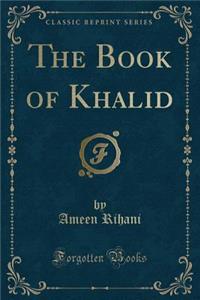 The Book of Khalid (Classic Reprint)
