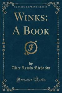 Winks: A Book (Classic Reprint)