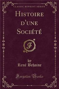 Histoire D'Une Sociï¿½tï¿½ (Classic Reprint)