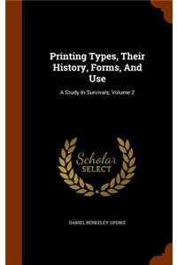 Printing Types, Their History, Forms, and Use
