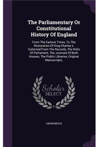 The Parliamentary or Constitutional History of England