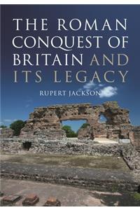 The Roman Occupation of Britain and Its Legacy
