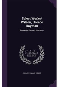 Select Works/ Wilson, Horace Hayman