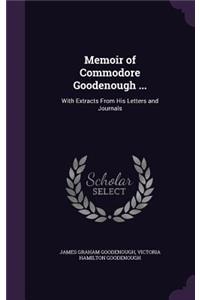 Memoir of Commodore Goodenough ...