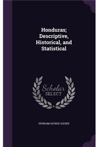 Honduras; Descriptive, Historical, and Statistical