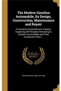 The Modern Gasoline Automobile, Its Design, Construction, Maintenance and Repair